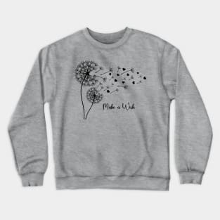 Make a wish with dandelions Crewneck Sweatshirt